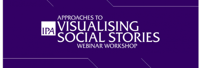 Webinar Workshop: Approaches to Visualising Social Stories by IPA