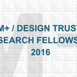 M+ / Design Trust Research Fellowship 2016